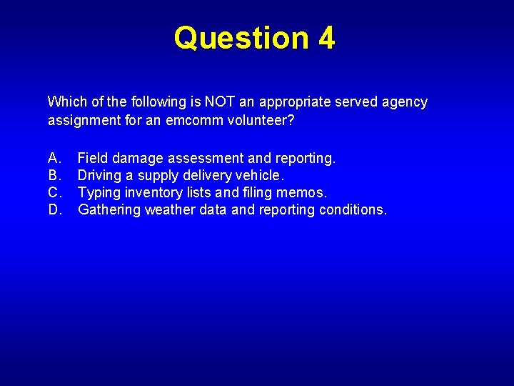 Question 4 Which of the following is NOT an appropriate served agency assignment for