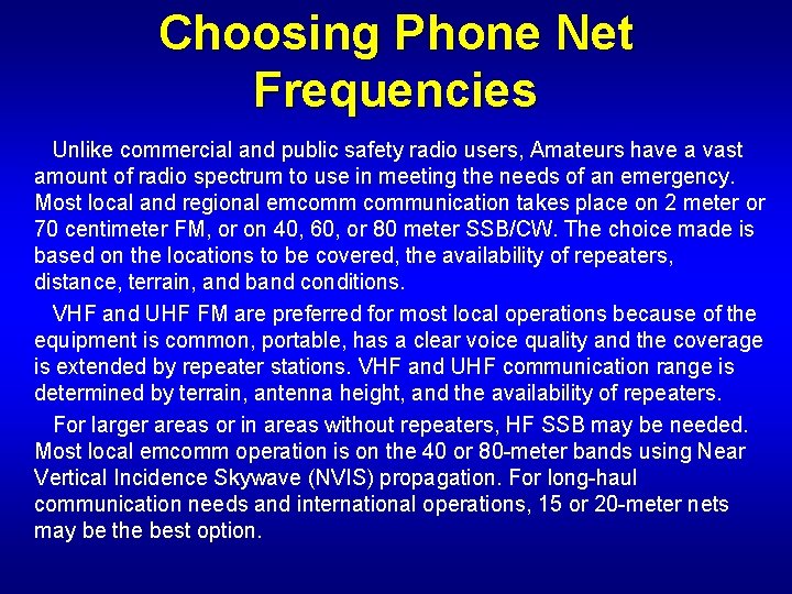 Choosing Phone Net Frequencies Unlike commercial and public safety radio users, Amateurs have a