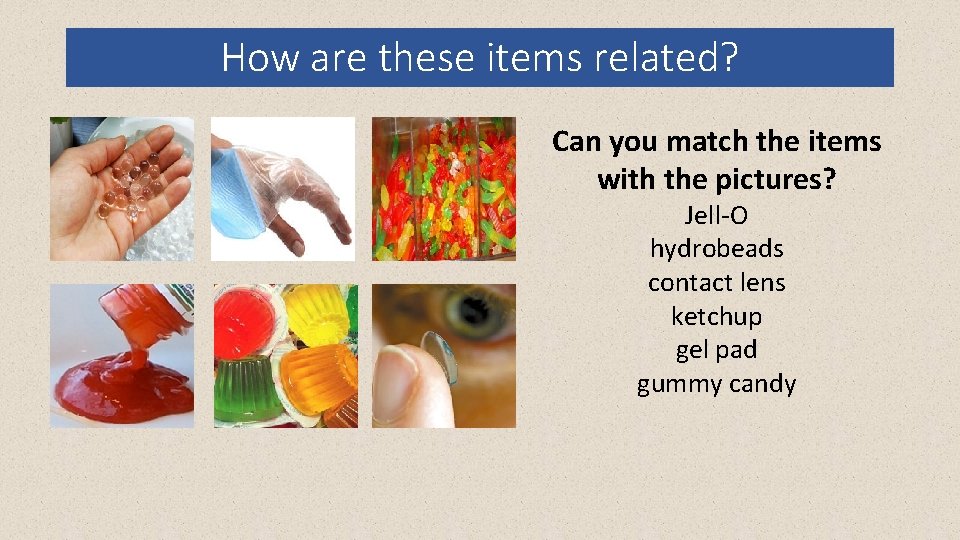 How are these items related? Can you match the items with the pictures? Jell-O