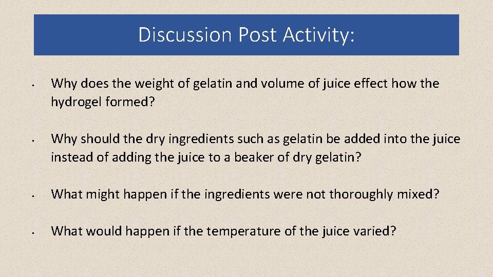 Discussion Post Activity: • • Why does the weight of gelatin and volume of