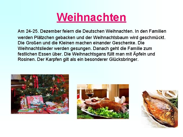 Weihnachten Am 24 -25. Dezember feiern die Deutschen Weihnachten. In den Familien werden Plätzchen