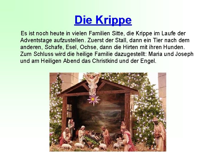 Die Krippe Es ist noch heute in vielen Familien Sitte, die Krippe im Laufe