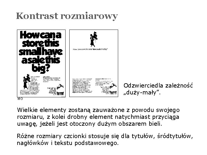 Kontrast rozmiarowy Odzwierciedla zależność „duży-mały”. MG Wielkie elementy zostaną zauważone z powodu swojego rozmiaru,