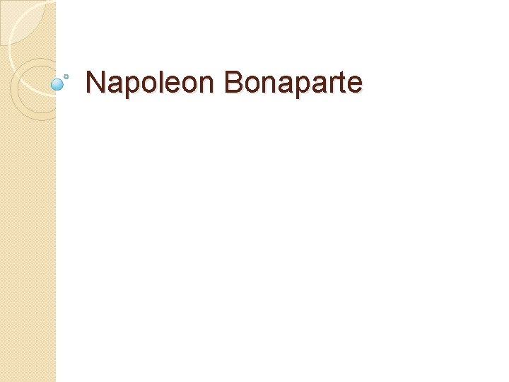 Napoleon Bonaparte 