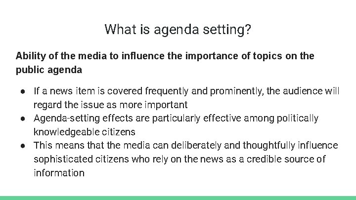 What is agenda setting? Ability of the media to influence the importance of topics