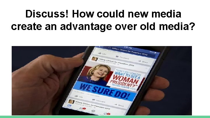 Discuss! How could new media create an advantage over old media? 