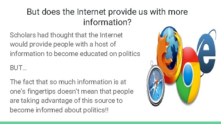 But does the Internet provide us with more information? Scholars had thought that the
