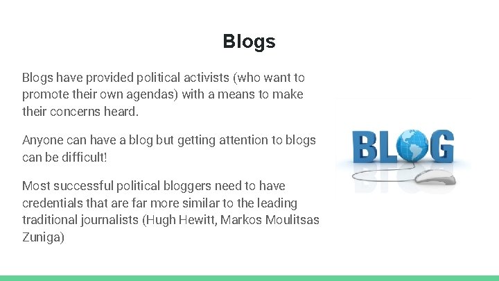 Blogs have provided political activists (who want to promote their own agendas) with a