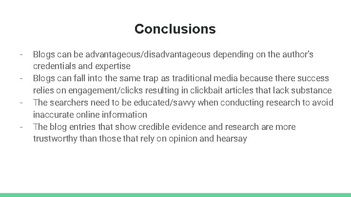 Conclusions - Blogs can be advantageous/disadvantageous depending on the author’s credentials and expertise Blogs