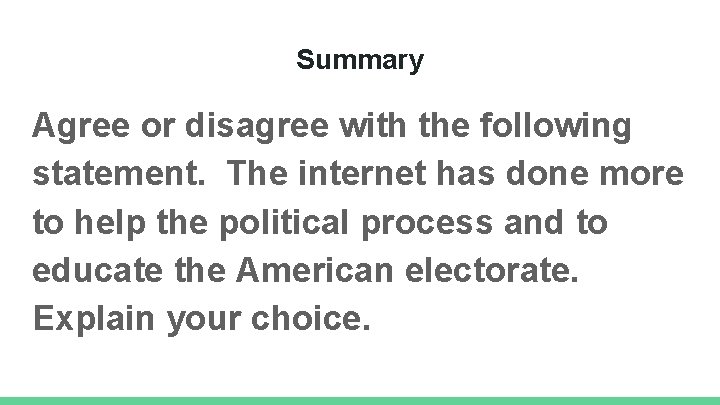 Summary Agree or disagree with the following statement. The internet has done more to