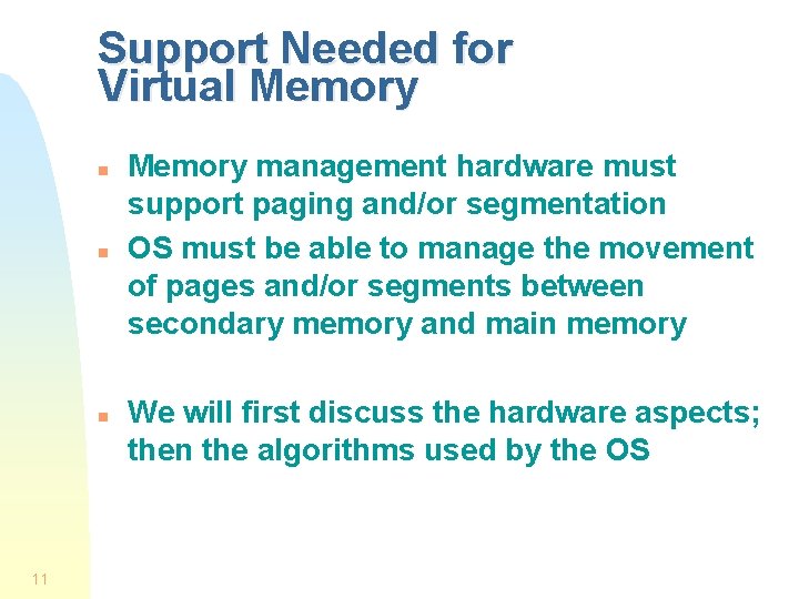 Support Needed for Virtual Memory n n n 11 Memory management hardware must support