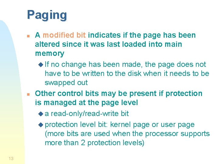 Paging n n 13 A modified bit indicates if the page has been altered