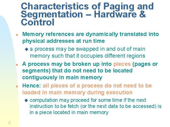 Characteristics of Paging and Segmentation – Hardware & Control n n n Memory references