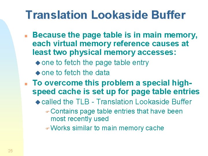 Translation Lookaside Buffer n Because the page table is in main memory, each virtual