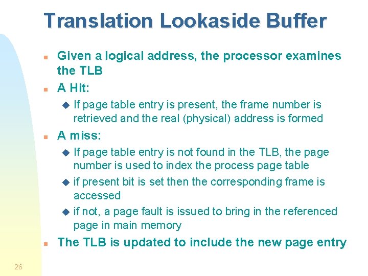 Translation Lookaside Buffer n n Given a logical address, the processor examines the TLB