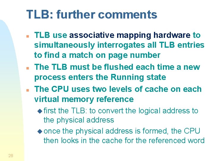 TLB: further comments n n n TLB use associative mapping hardware to simultaneously interrogates