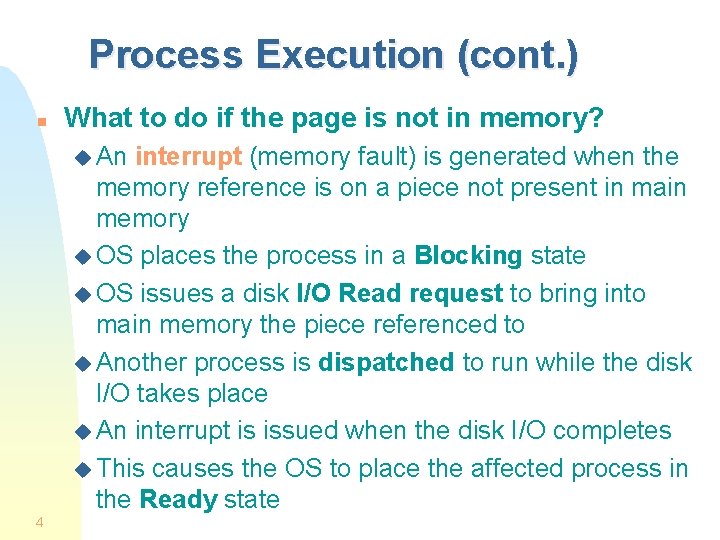 Process Execution (cont. ) n What to do if the page is not in