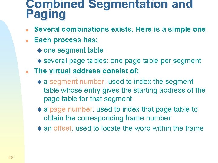 Combined Segmentation and Paging n n n 43 Several combinations exists. Here is a