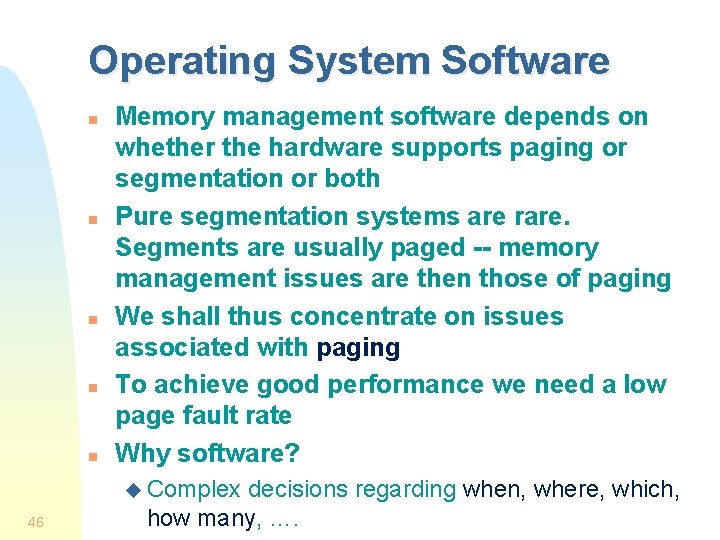 Operating System Software n n n Memory management software depends on whether the hardware