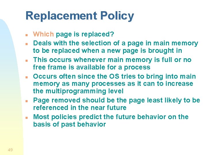 Replacement Policy n n n 49 Which page is replaced? Deals with the selection