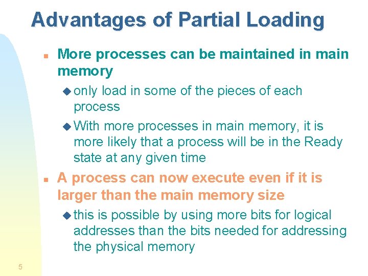 Advantages of Partial Loading n More processes can be maintained in main memory u