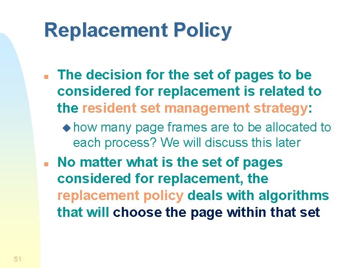 Replacement Policy n The decision for the set of pages to be considered for