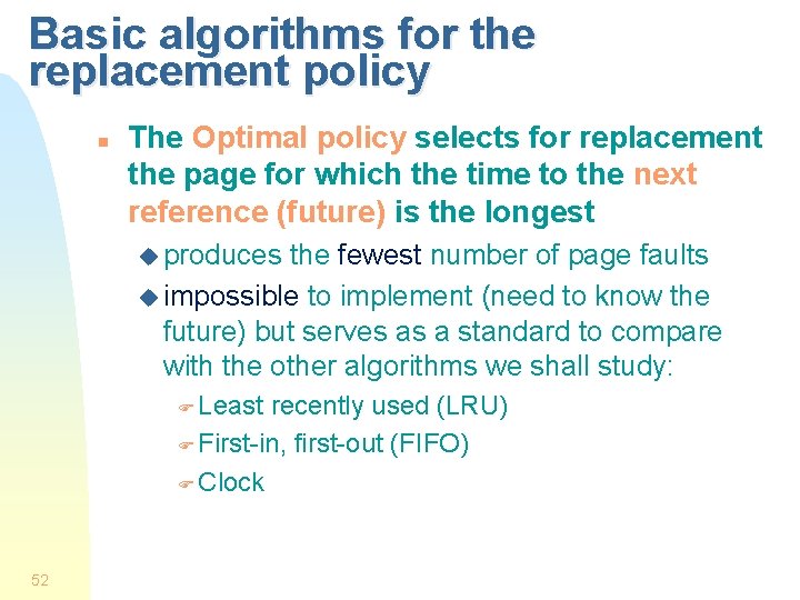 Basic algorithms for the replacement policy n The Optimal policy selects for replacement the