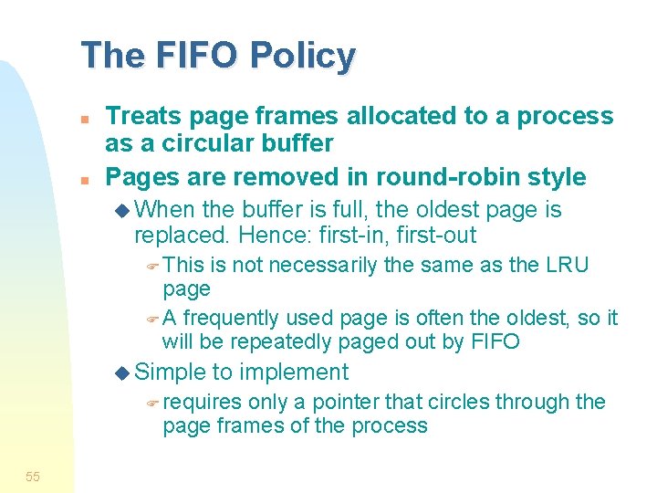 The FIFO Policy n n Treats page frames allocated to a process as a