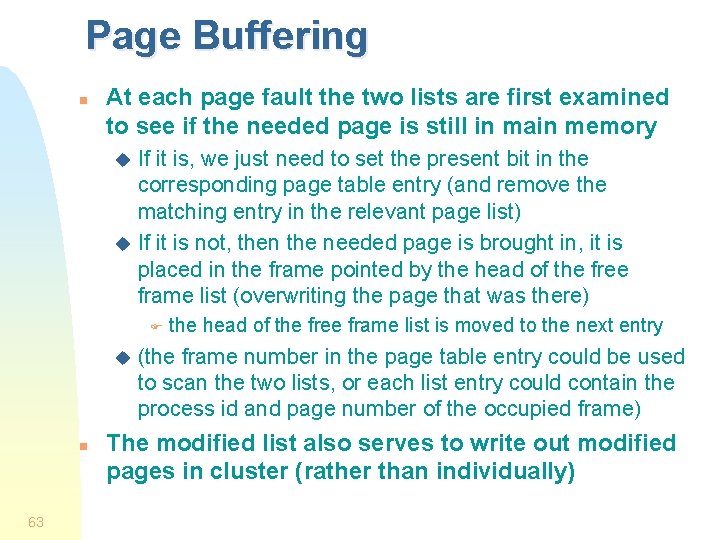 Page Buffering n At each page fault the two lists are first examined to