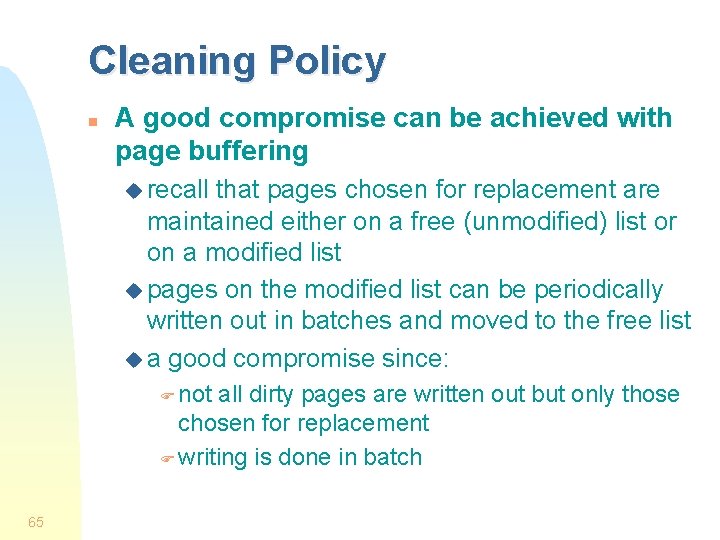 Cleaning Policy n A good compromise can be achieved with page buffering u recall