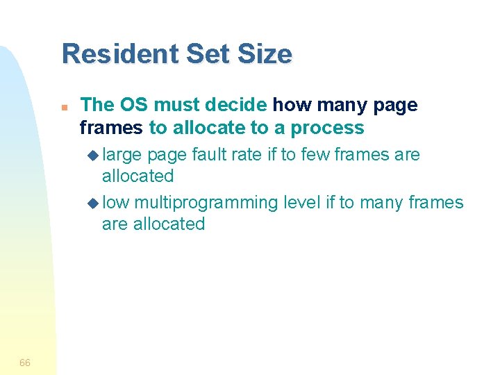 Resident Set Size n The OS must decide how many page frames to allocate
