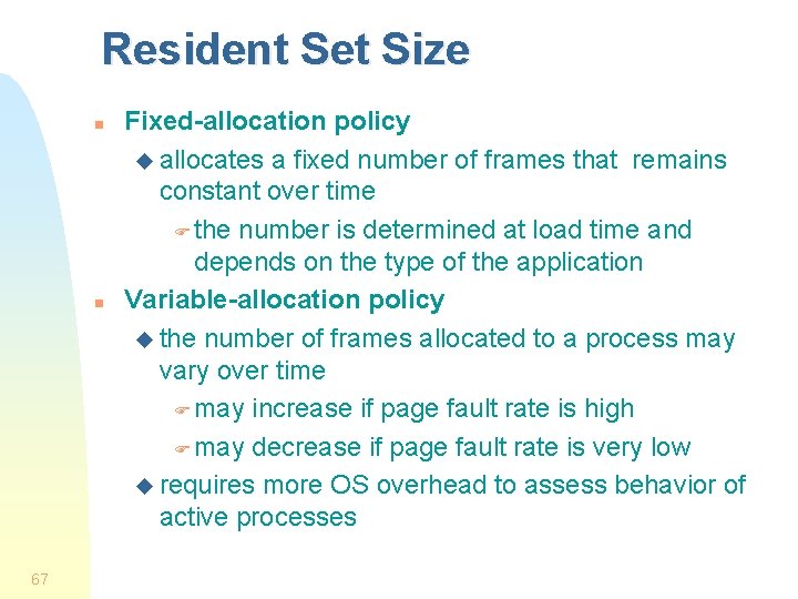 Resident Set Size n n 67 Fixed-allocation policy u allocates a fixed number of