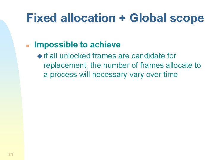Fixed allocation + Global scope n Impossible to achieve u if all unlocked frames