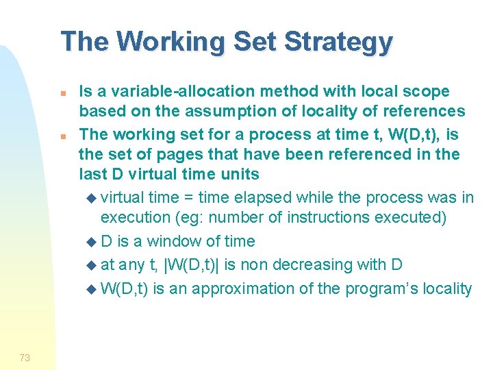 The Working Set Strategy n n 73 Is a variable-allocation method with local scope