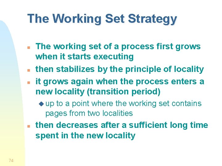 The Working Set Strategy n n n The working set of a process first