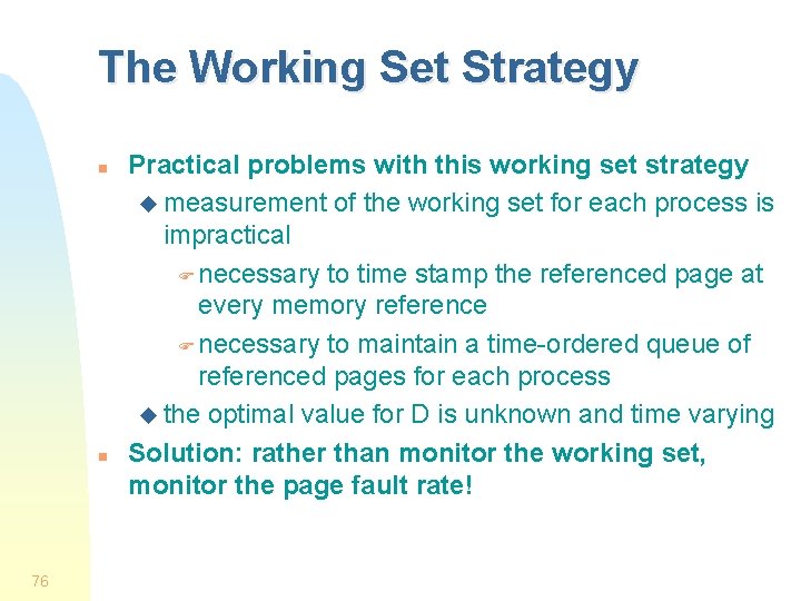 The Working Set Strategy n n 76 Practical problems with this working set strategy