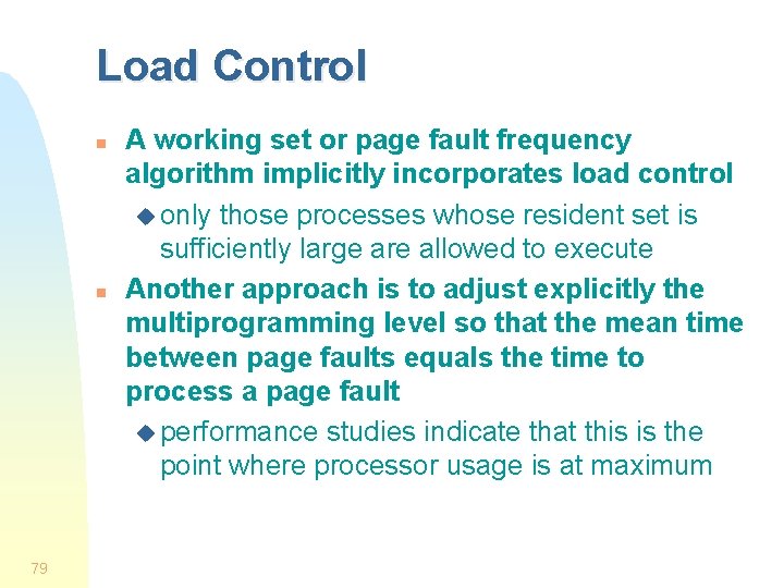 Load Control n n 79 A working set or page fault frequency algorithm implicitly