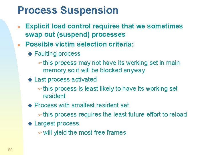 Process Suspension n n Explicit load control requires that we sometimes swap out (suspend)