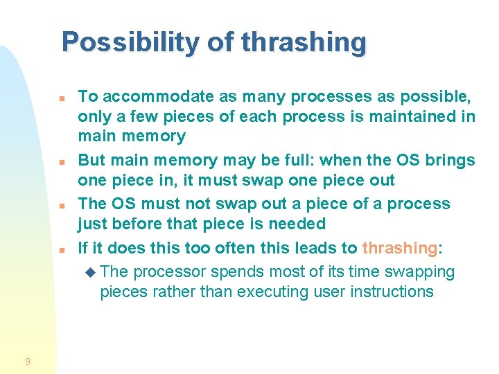 Possibility of thrashing n n 9 To accommodate as many processes as possible, only