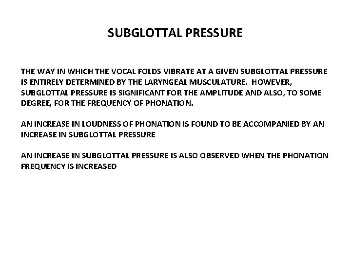 SUBGLOTTAL PRESSURE THE WAY IN WHICH THE VOCAL FOLDS VIBRATE AT A GIVEN SUBGLOTTAL