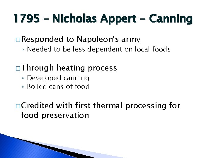 1795 – Nicholas Appert - Canning � Responded to Napoleon's army ◦ Needed to
