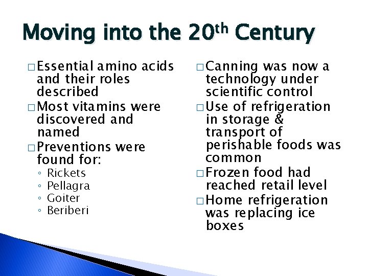 Moving into the 20 th Century � Essential amino acids and their roles described