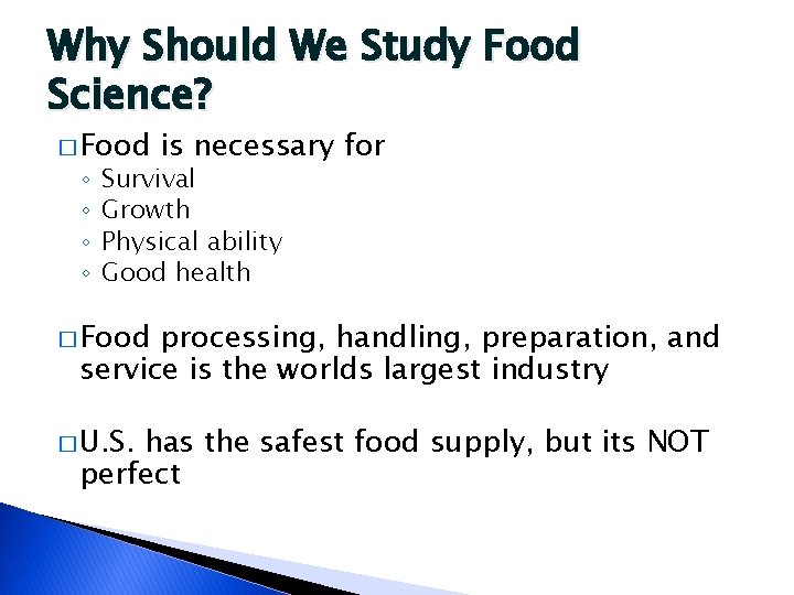 Why Should We Study Food Science? � Food ◦ ◦ is necessary for Survival