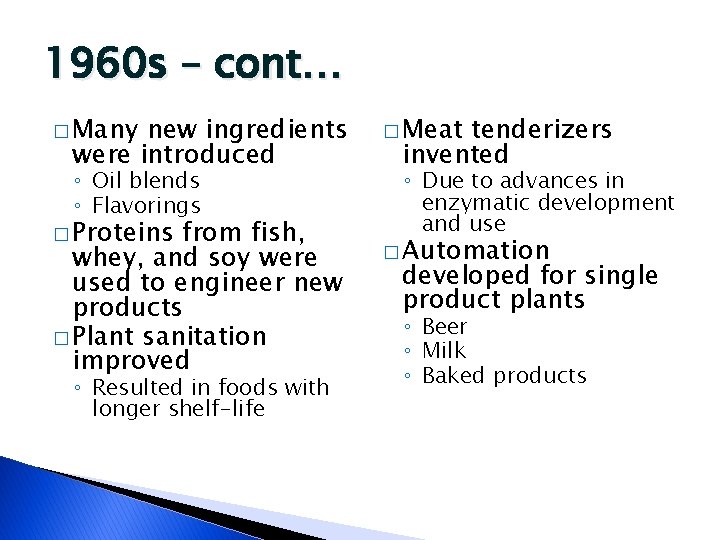 1960 s – cont… � Many new ingredients were introduced ◦ Oil blends ◦