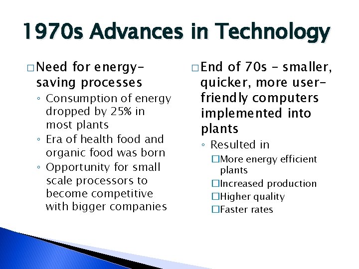 1970 s Advances in Technology � Need for energysaving processes ◦ Consumption of energy