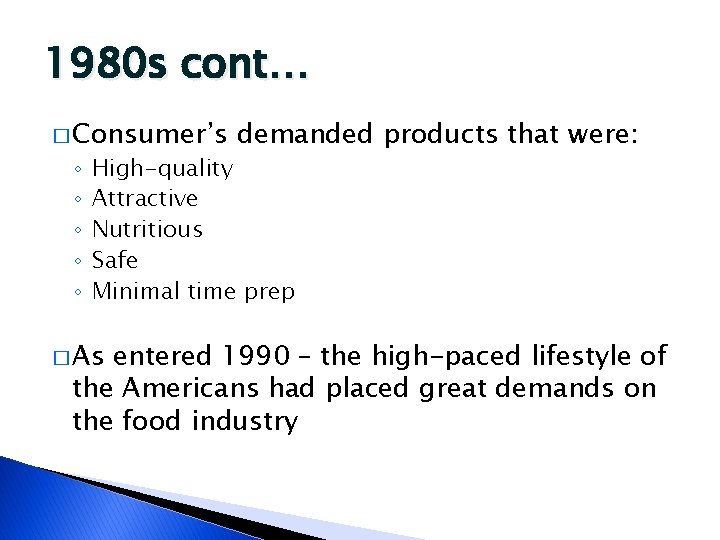 1980 s cont… � Consumer’s ◦ ◦ ◦ demanded products that were: High-quality Attractive