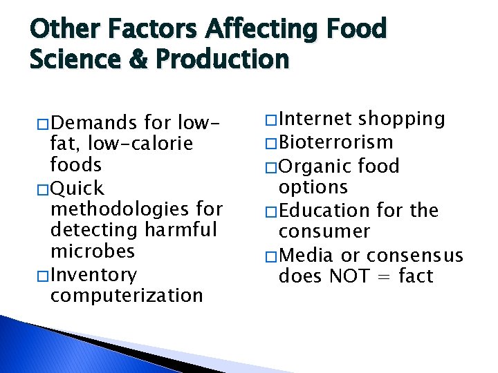 Other Factors Affecting Food Science & Production � Demands for lowfat, low-calorie foods �