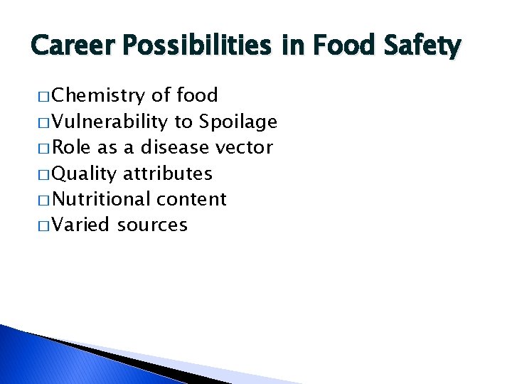 Career Possibilities in Food Safety � Chemistry of food � Vulnerability to Spoilage �