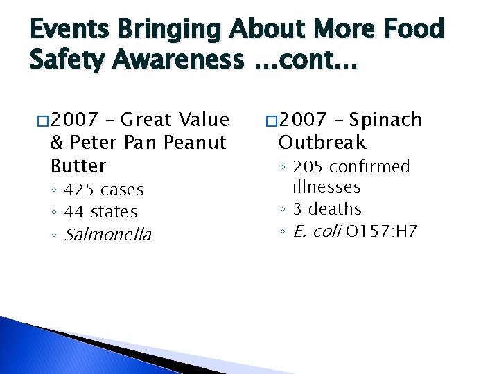 Events Bringing About More Food Safety Awareness …cont… � 2007 – Great Value &