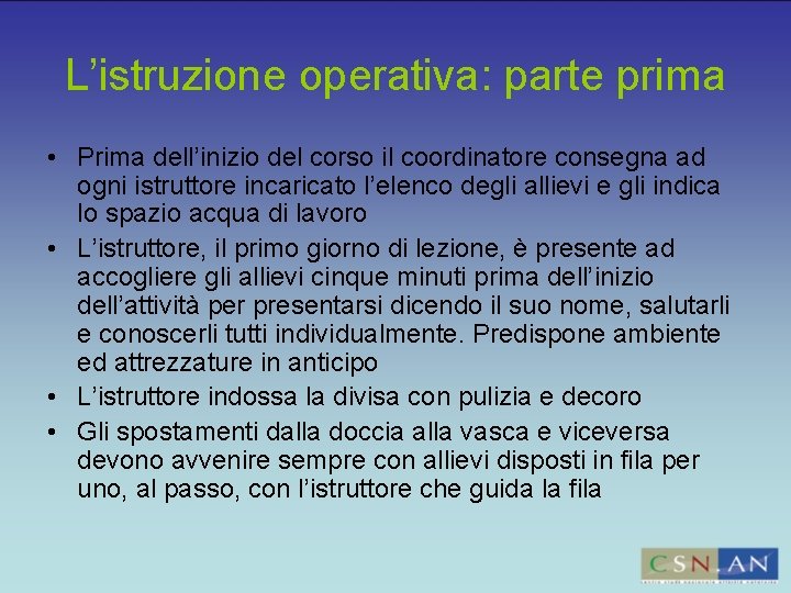 L’istruzione operativa: parte prima • Prima dell’inizio del corso il coordinatore consegna ad ogni